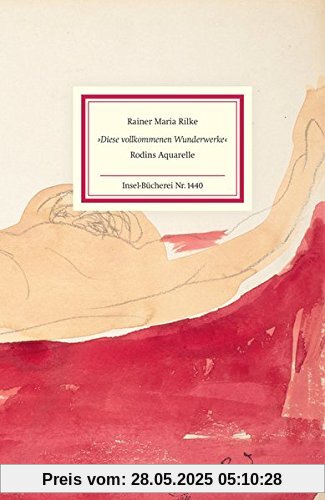 »Diese vollkommenen Wunderwerke«: Rodins Aquarelle (Insel-Bücherei)