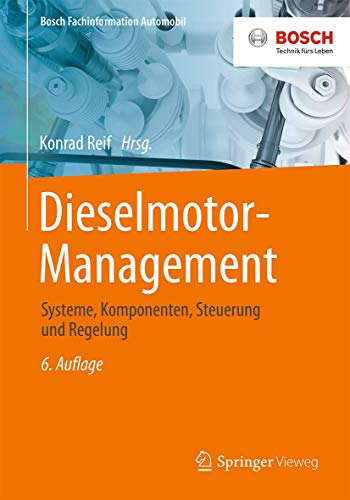 Dieselmotor-Management: Systeme, Komponenten, Steuerung und Regelung (Bosch Fachinformation Automobil)