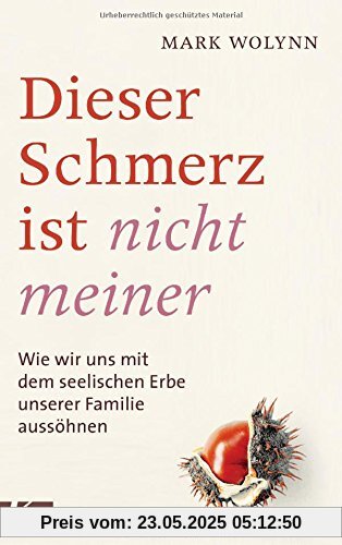 Dieser Schmerz ist nicht meiner: Wie wir uns mit dem seelischen Erbe unserer Familie aussöhnen Dieser Schmerz ist nicht meiner: Wie wir uns mit dem seelischen Erbe unserer Familie aussöhnen