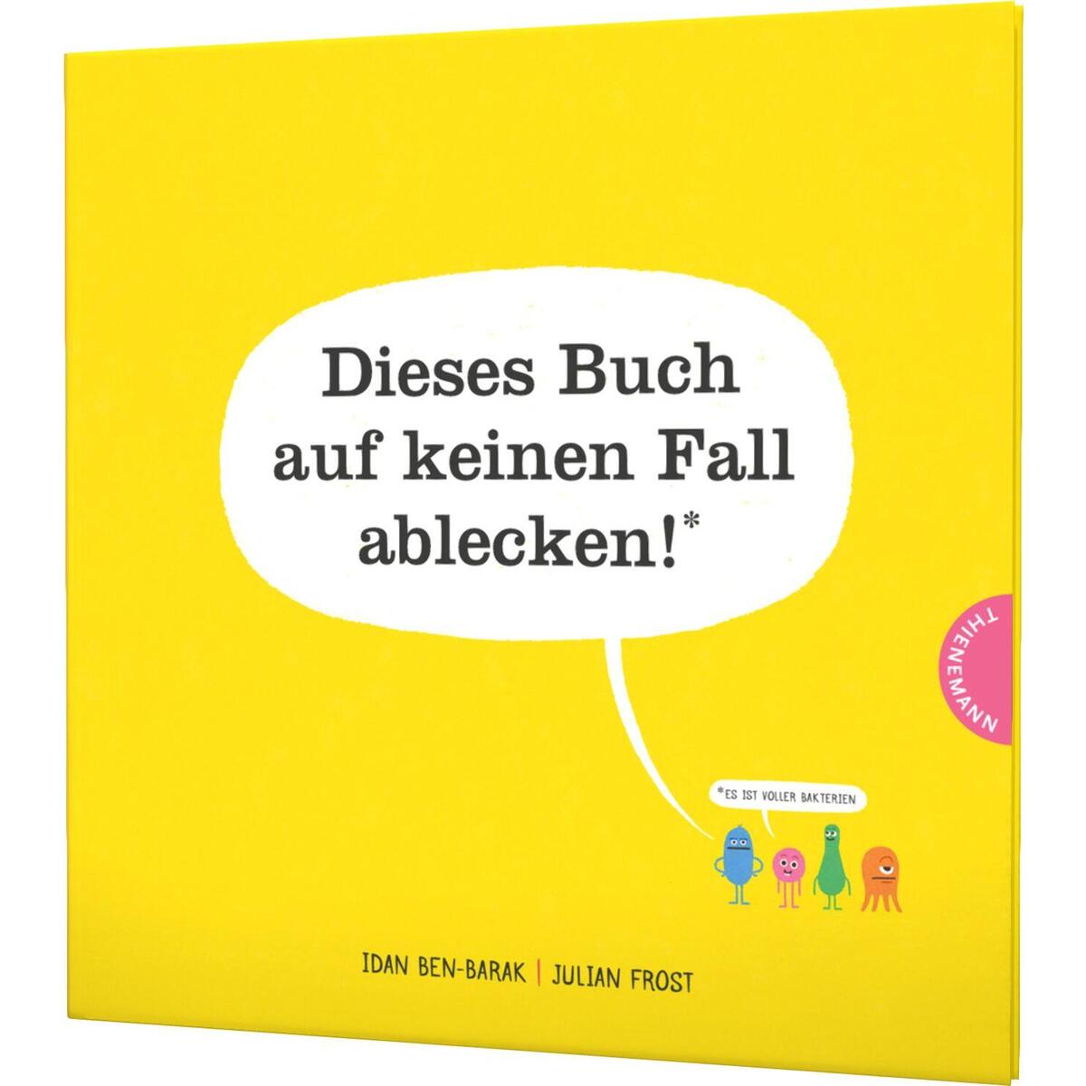 Dieses Buch auf keinen Fall ablecken! (Es ist voller Bakterien) von Thienemann