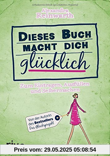 Dieses Buch macht dich glücklich: Zum Eintragen, Ausfüllen und Selbermachen Dieses Buch macht dich glücklich: Zum Eintragen, Ausfüllen und Selbermachen