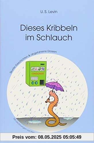 Dieses Kribbeln im Schlauch: Skurrile Geschichten und abgefahrene Glossen