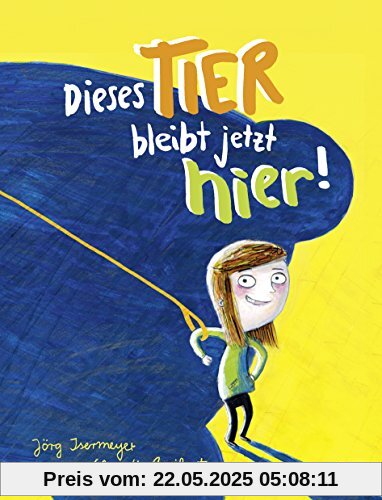 Dieses Tier bleibt jetzt hier!: Vierfarbiges Bilderbuch