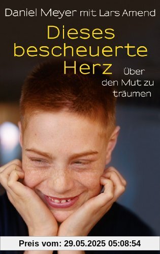 Dieses bescheuerte Herz: Über den Mut zu träumen