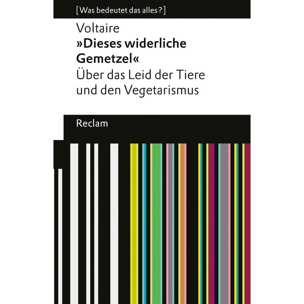 'Dieses widerliche Gemetzel'. Über das Leid der Tiere und den Vegetarismus. [Was... 'Dieses widerliche Gemetzel'. Über das Leid der Tiere und den Vegetarismus. [Was... von Reclam Philipp Jun.