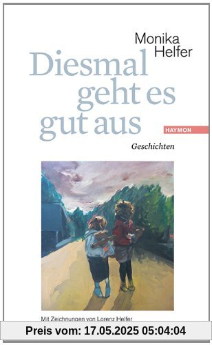 Diesmal geht es gut aus. Geschichten. Mit Zeichnungen von Lorenz Helfer