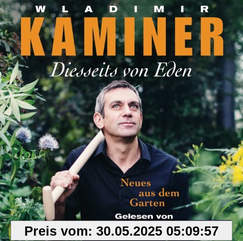 Diesseits von Eden - Neues aus dem Garten Diesseits von Eden - Neues aus dem Garten
