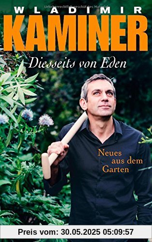 Diesseits von Eden: Neues aus dem Garten Diesseits von Eden: Neues aus dem Garten