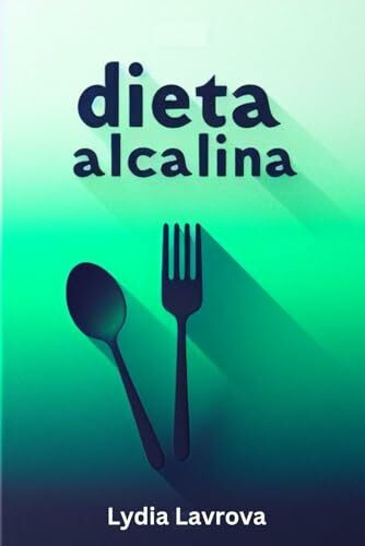 Dieta alcalina: Las 150 recetas alcalinas m�s sabrosas, para tener un equilibrio �cido-base Dieta alcalina: Las 150 recetas alcalinas m�s sabrosas, para tener un equilibrio �cido-base