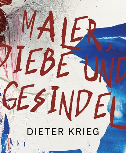 Dieter Krieg: Maler, Diebe und Gesindel von Wienand