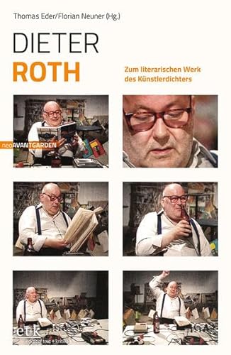 Dieter Roth: Zum literarischen Werk des Künstlerdichters (NeoAvantgarden) von edition text + kritik