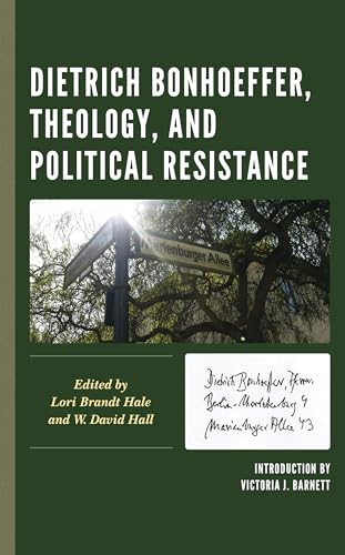 Dietrich Bonhoeffer, Theology, and Political Resistance (Faith and Politics: Political Theology in a New Key) von Lexington Books