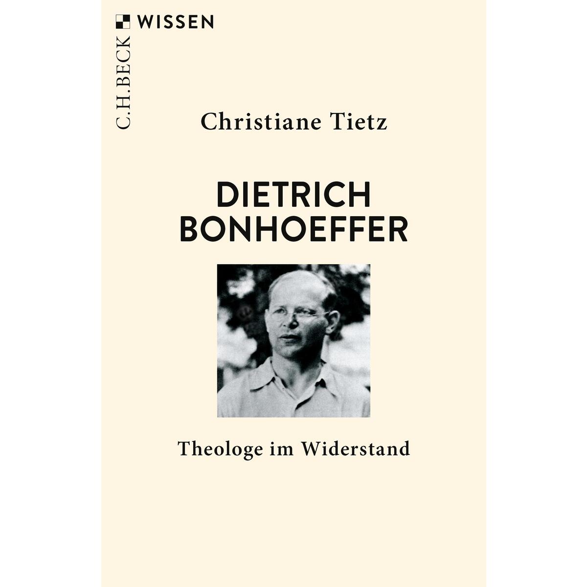 Dietrich Bonhoeffer Dietrich Bonhoeffer von C. H. Beck