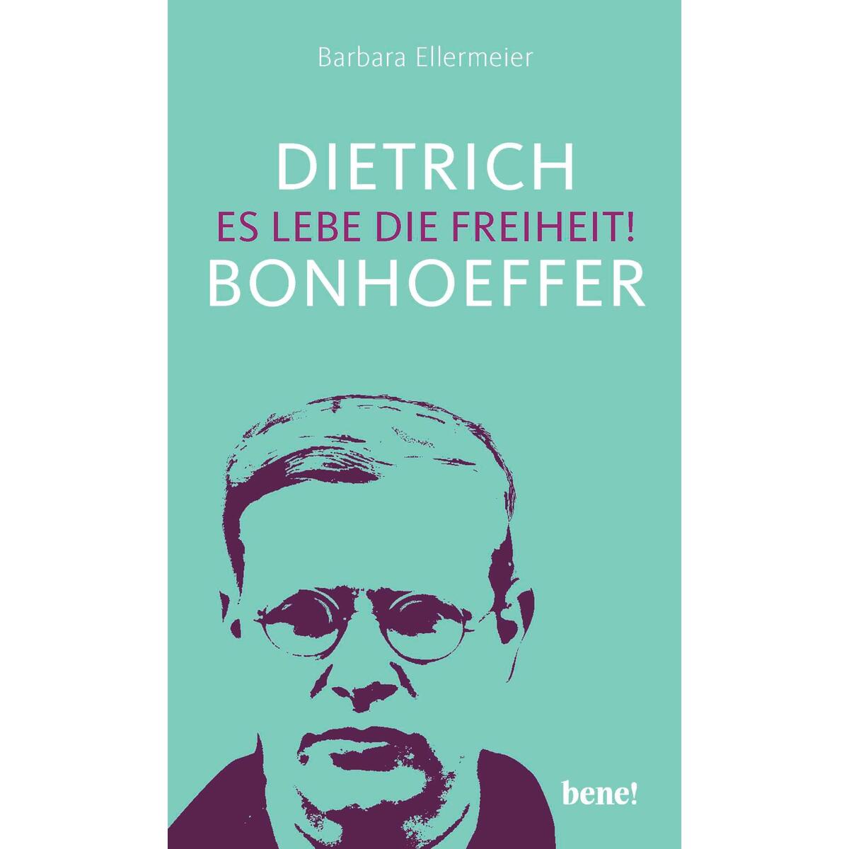 Dietrich Bonhoeffer - Es lebe die Freiheit von bene!