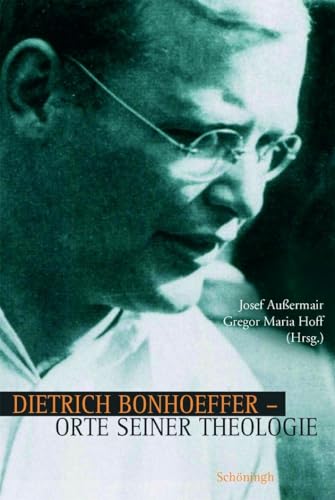 Dietrich Bonhoeffer - Orte seiner Theologie von Schoeningh Ferdinand GmbH