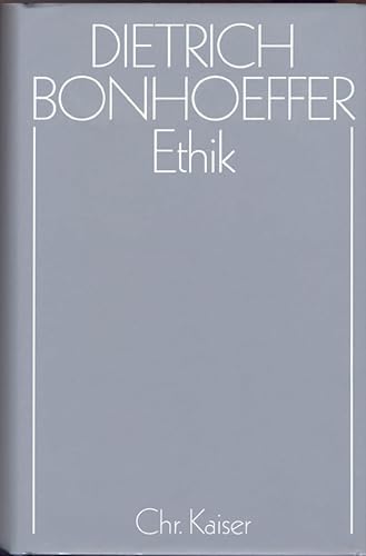 Werke, 17 Bde. u. 2 Erg.-Bde., Bd.6, Ethik (Dietrich Bonhoeffer Werke (DBW), Band 6)