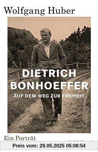 Dietrich Bonhoeffer: Auf dem Weg zur Freiheit