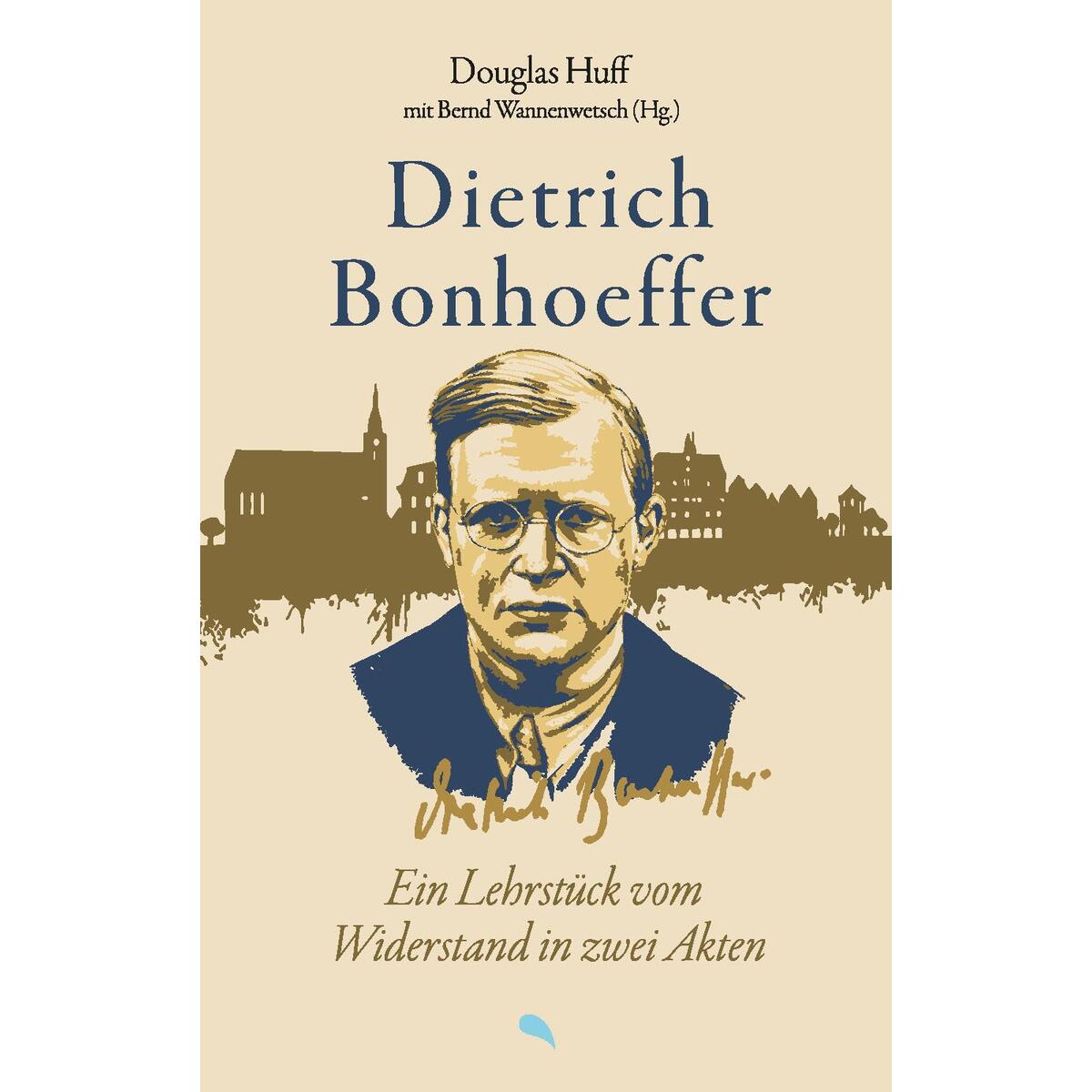 Dietrich Bonhoeffer: Ein Lehrstück vom Widerstand in zwei Akten von fontis