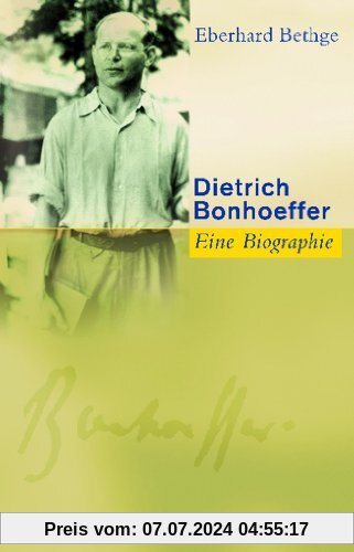 Dietrich Bonhoeffer. Eine Biographie