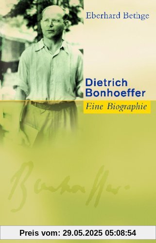 Dietrich Bonhoeffer. Eine Biographie Dietrich Bonhoeffer. Eine Biographie