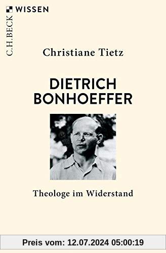 Dietrich Bonhoeffer: Theologe im Widerstand