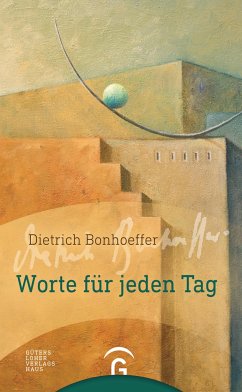 Dietrich Bonhoeffer. Worte für jeden Tag von Gütersloher Verlagshaus