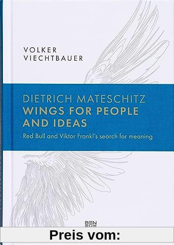 Dietrich Mateschitz: Wings for People and Ideas. Red Bull and Viktor Frankl's Search of Meaning: Red Bull and Viktor Frankl's search for meaning
