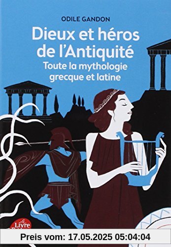 Dieux Et Heros De L'Antiquite: Toute La Mythologie Grecque Et Latine