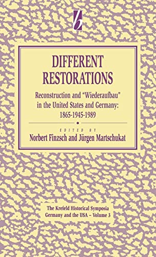 Different Restorations: Reconstruction and Wiederaufbau in the United States and Germany: 1865-1945-1989 (GERMANY AND THE UNITED STATES OF AMERICA) von Berghahn Books