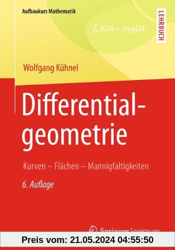 Differentialgeometrie: Kurven - Flächen - Mannigfaltigkeiten: (Aufbaukurs Mathematik)