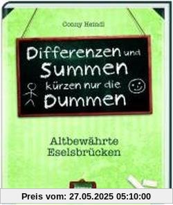 Differenzen und Summen kürzen nur die Dummen: Altbewährte Eselsbrücken Differenzen und Summen kürzen nur die Dummen: Altbewährte Eselsbrücken