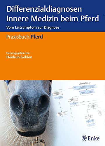 Differenzialdiagnosen Innere Medizin beim Pferd: Vom Leitsymptom zur Diagnose (Praxisbuch Pferd) von Georg Thieme Verlag