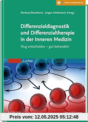 Differenzialdiagnostik und Differenzialtherapie in der Inneren Medizin: Klug entscheiden - gut behandeln - Mit Zugang zur Medizinwelt Differenzialdiagnostik und Differenzialtherapie in der Inneren Medizin: Klug entscheiden - gut behandeln - Mit Zugang zur Medizinwelt