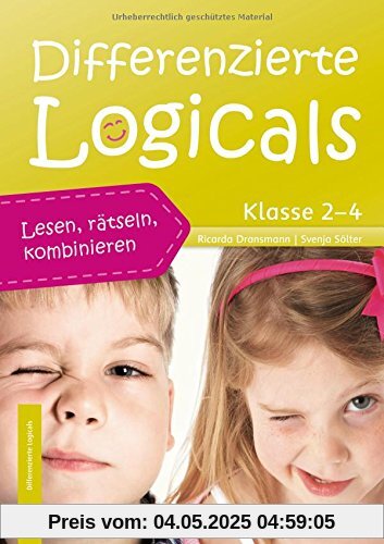 Differenzierte Logicals – Klasse 2 bis 4: Lesen, rätseln, kombinieren Differenzierte Logicals – Klasse 2 bis 4: Lesen, rätseln, kombinieren