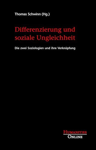 Differenzierung und soziale Ungleichheit: Die zwei Soziologien und ihre Verknüpfung Differenzierung und soziale Ungleichheit: Die zwei Soziologien und ihre Verknüpfung von Humanities Online