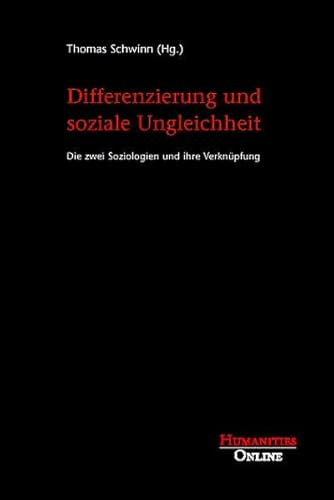 Differenzierung und soziale Ungleichheit: Die zwei Soziologien und ihre Verknüpfung