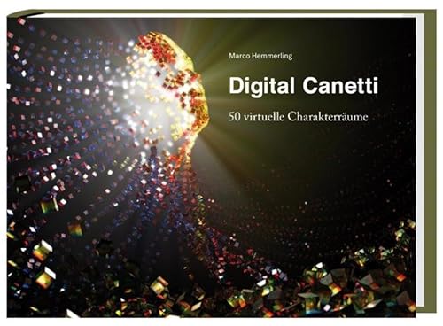Digital Canetti: 50 virtuelle Charakterräume Digital Canetti: 50 virtuelle Charakterräume von Spurbuchverlag Baunach