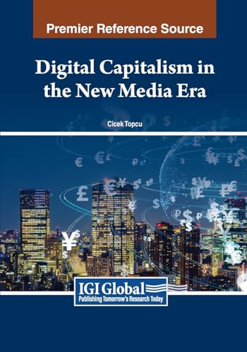 Digital Capitalism in the New Media Era von IGI Global