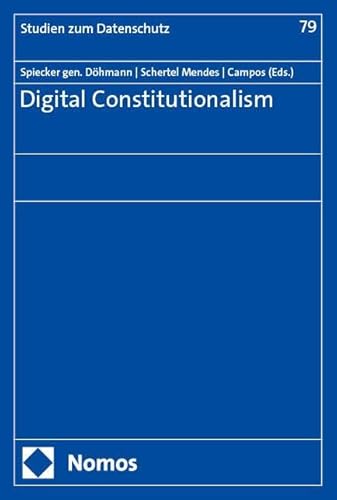 Digital Constitutionalism (Frankfurter Studien zum Datenschutz) von Nomos