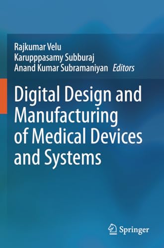 Digital Design and Manufacturing of Medical Devices and Systems von Springer