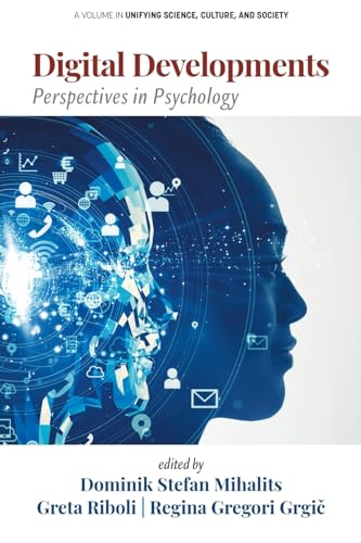 Digital Developments: Perspectives in Psychology (Unifying Science, Culture and Society) von Information Age Publishing