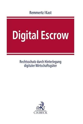 Digital Escrow: Rechtsschutz durch Hinterlegung digitaler Wirtschaftsgüter