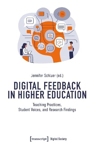 Digital Feedback in Higher Education: Teaching Practices, Student Voices, and Research Findings (Digitale Gesellschaft) von Transcript Verlag