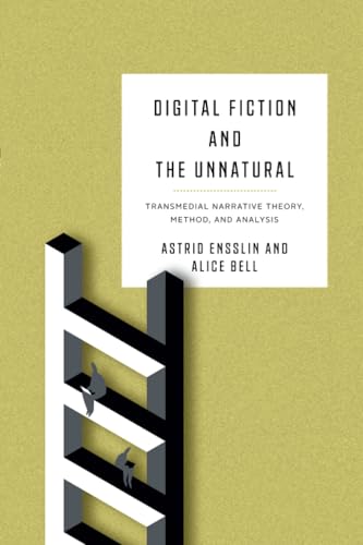 Digital Fiction and the Unnatural: Transmedial Narrative Theory, Method, and Analysis (Theory and Interpretation of Narrative) von Ohio State University Press