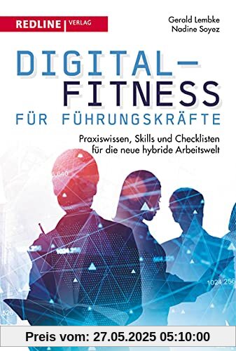 Digital-Fitness für Führungskräfte: Praxiswissen, Skills und Checklisten für die neue hybride Arbeitswelt