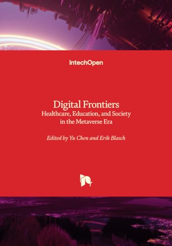 Digital Frontiers - Healthcare, Education, and Society in the Metaverse Era von IntechOpen