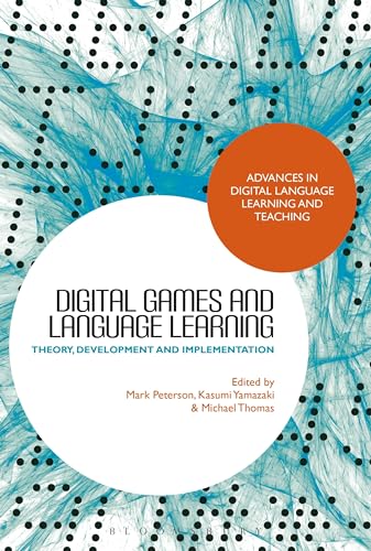 Digital Games and Language Learning: Theory, Development and Implementation (Advances in Digital Language Learning and Teaching) von Bloomsbury Academic