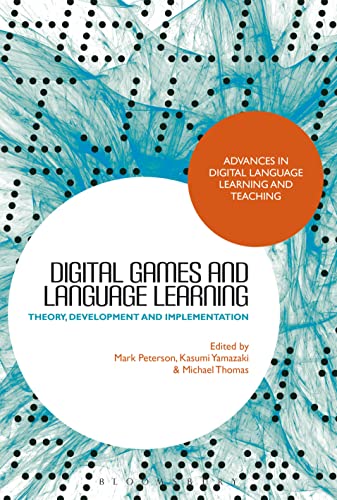 Digital Games and Language Learning: Theory, Development and Implementation (Advances in Digital Language Learning and Teaching) von Bloomsbury Academic