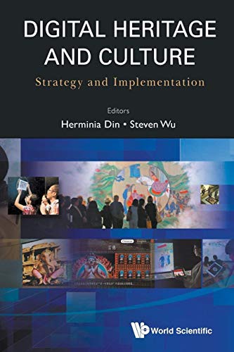 Digital Heritage And Culture: Strategy And Implementation von World Scientific Publishing Company