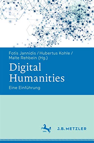 Digital Humanities: Eine Einführung Digital Humanities: Eine Einführung
